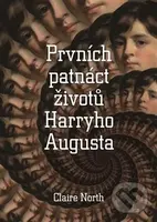 Prvních patnáct životů Harryho Augusta - Claire North - kniha z kategorie Beletrie