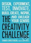 The Creativity Challenge (Design, Experiment, Test, Innovate, Build, Create, Inspire, and Unleash Your Genius) - kniha z kategorie Humanitní a…