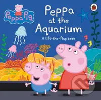 Peppa Pig: Peppa at the Aquarium (A Lift-the-Flap Book) - kniha z kategorie Pro děti
