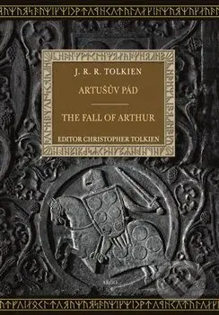 Artušův pád (The Fall of Arthur) - J.R.R. Tolkien, Christopher Tolkien