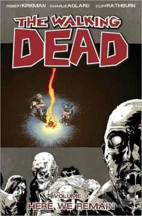 The Walking Dead 9 (Here We Remain) - Robert Kirkman, Charlie Adlard, Cliff Rathburn