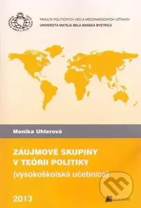 Záujmové skupiny v teórii politiky - Monika Uhlerová - kniha z kategorie Sociologie