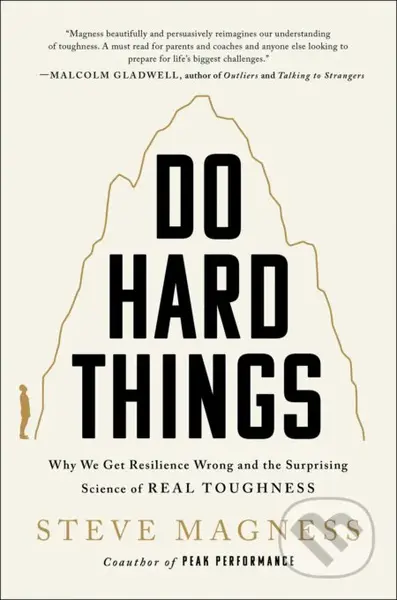 Do Hard Things (Why We Get Resilience Wrong and the Surprising Science of Real Toughness) - kniha z kategorie Motivace a seberozvoj