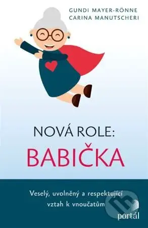 Nová role: babička (Veselý, uvolněný a respektující vztah k vnoučatům) - kniha z kategorie Vztahy a rodina