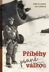Příběhy psané válkou - Vítek Formánek, Eva Csölleová