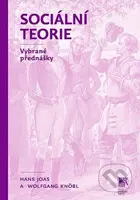 Sociální teorie (Vybrané přednášky) - Hans Joas, Wolfgang Knöbl - kniha z kategorie Sociologie