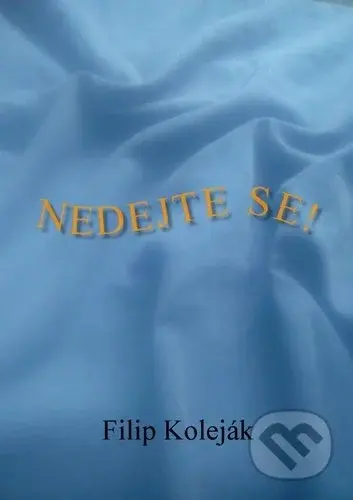 Nedejte se! - Filip Koleják - kniha z kategorie Drama a divadelní hry