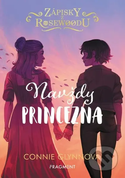 Zápisky z Rosewoodu: Navždy princezna - Connie Glynn - kniha z kategorie Pro děti
