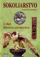 Sokoliarstvo 1 (História sokoliarstva) - Tomáš Krivjanský - kniha z kategorie Chov ptáků