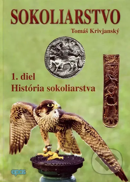 Sokoliarstvo 1 (História sokoliarstva) - Tomáš Krivjanský - kniha z kategorie Chov ptáků