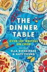 The Dinner Table (100 Writers on Food)