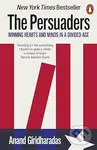 The Persuaders (Winning Hearts and Minds in a Divided Age) - Anand Giridharadas