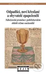 Odpadlíci, noví křesťané a obyvatelé zpapeženělí (Náboženská proměna v pobělohorském období očima současníků) - kniha z kategorie Historie