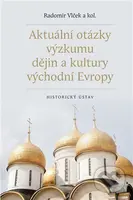 Aktuální otázky výzkumu dějin a kultury východní Evropy - kniha z kategorie Historie