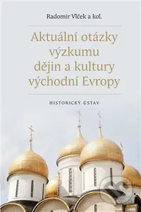 Aktuální otázky výzkumu dějin a kultury východní Evropy - kniha z kategorie Historie