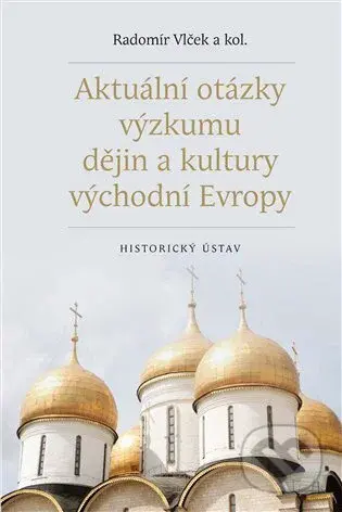 Aktuální otázky výzkumu dějin a kultury východní Evropy - kniha z kategorie Historie