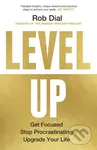 Level Up (Get Focused, Stop Procrastinating and Upgrade Your Life)