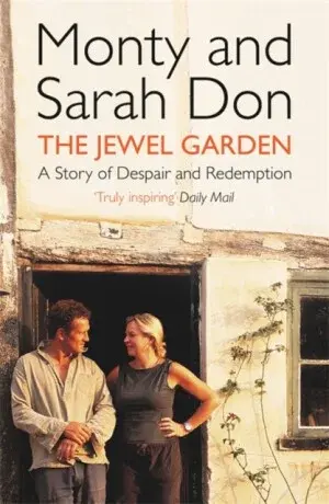 The Jewel Garden - Monty Don, Monty Don & Sarah Don, Sarah Don