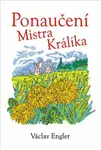 Ponaučení Mistra Králíka - Václav Engler