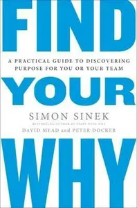 Find Your Why - Simon Sinek, David Mead, Peter Docker