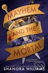 Mayhem and the Mortal - Shanora Williams