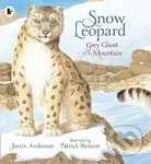 Snow Leopard: Grey Ghost of the Mountain - Justin Anderson