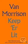 Keep 'er Lit: New Selected Lyrics - Van Morrison - kniha z kategorie Umění, design a architektura