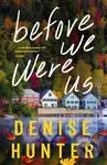 Before We Were Us (A Novel) - Denise Hunter - kniha z kategorie Beletrie