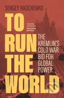 To Run the World (The Kremlin's Cold War Bid for Global Power) - kniha z kategorie Humanitní a společenské vědy
