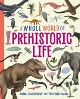 A Whole World of...: Prehistoric Life - Anna Claybourne - kniha z kategorie Pro děti