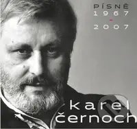 Karel Černoch: Písně 1967-2007 (2 CD) - Karel Černoch