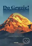 Do Gruzie! (informace, zkušenosti, tipy, treky) - Ivana Bursíková - kniha z kategorie Mapy a cestování