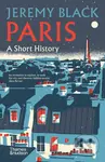 Paris (A Short History) - Jeremy Black - kniha z kategorie Historie