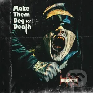 Dying Fetus: Make Them Beg For Death (Coloured) LP