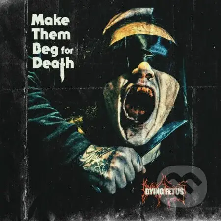 Dying Fetus: Make Them Beg For Death (Coloured) LP
