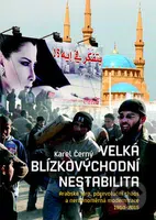 Velká blízkovýchodní nestabilita (Arabské jaro, porevoluční chaos a nerovnoměrná modernizace 1950–2015) - kniha z kategorie Historie