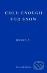 Cold Enough for Snow - Jessica Au