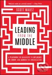 Leading from the Middle (A Playbook for Managers to Influence Up, Down, and Across the Organization) - kniha z kategorie Byznys a management