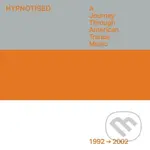 Hypnotised: a Journey Through American Trance Music (1992: 2002)
