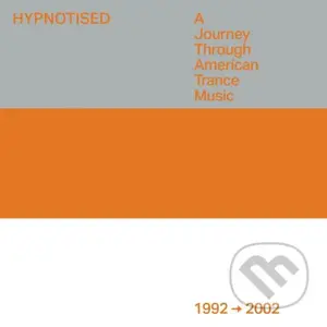 Hypnotised: a Journey Through American Trance Music (1992: 2002)