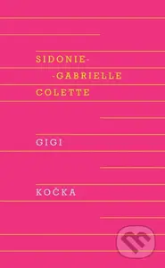 Gigi, Kočka - Sidonie-Gabrielle Colette - kniha z kategorie Společenská beletrie