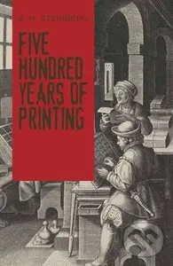 Five Hundred Years Of Printing - S. H. Steinberg