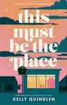 This Must Be the Place - Quindlen Kelly