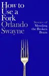 How to Use a Fork - Orlando Swayne