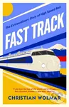 Fast Track - Christian Wolmar,Fast Track - Christian Wolmar