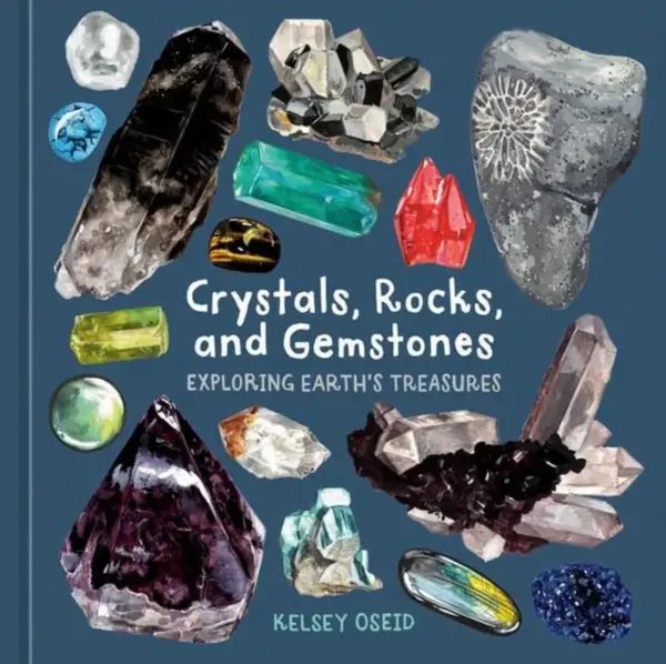 Crystals, Rocks, and Gemstones - Kelsey Oseid