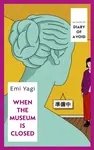 When the Museum is Closed - Yagi Emi