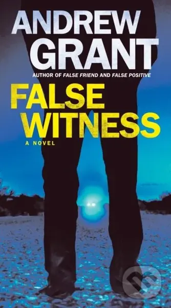 False Witness (A Novel) - Andrew Grant