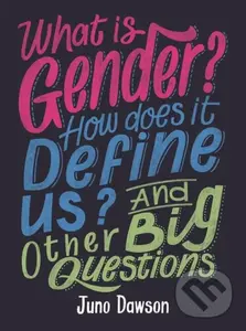 What is Gender? How Does It Define Us? And Other Big Questions for Kids - Juno Dawson