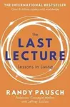 Last Lecture - Randy Pausch, Jeffrey Zaslow